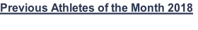 Previous Athletes of the Month 2018
